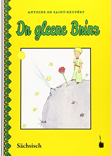 Dr gleene Brinz: Der kleine Prinz - Sächsisch (Leipzig): Ausgabe in sächsischer Mundart von Edition Tintenfa